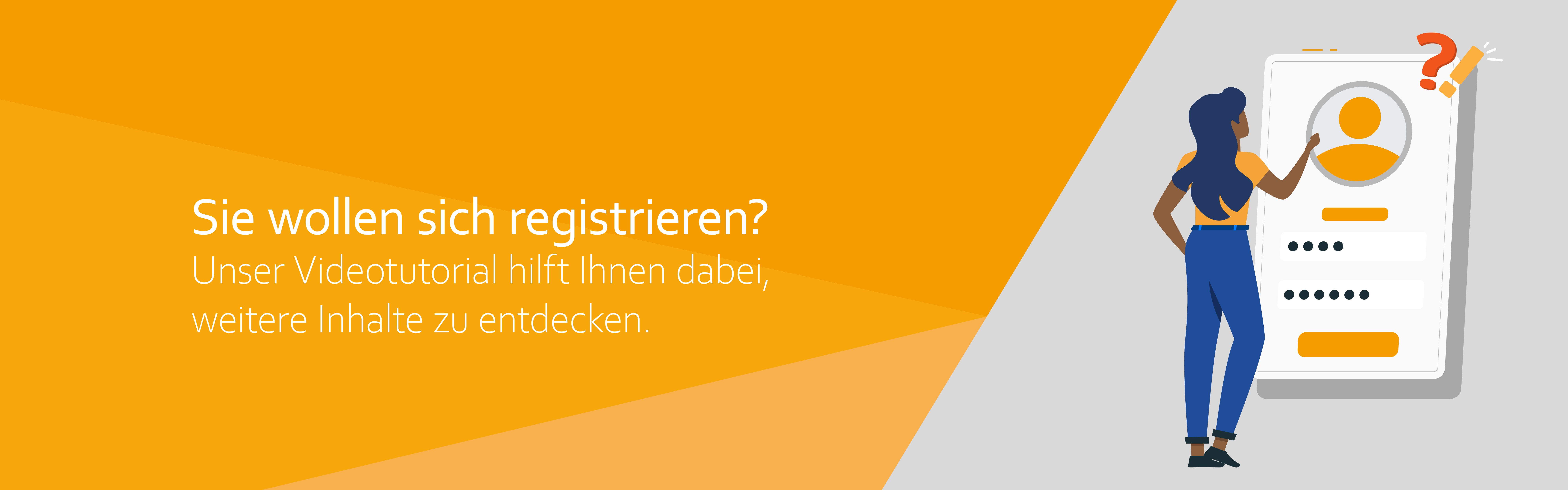 Sie wollen sich registrieren?

Unser Videotutorial hilft Ihnen dabei,weitere Inhalte zu entdecken.